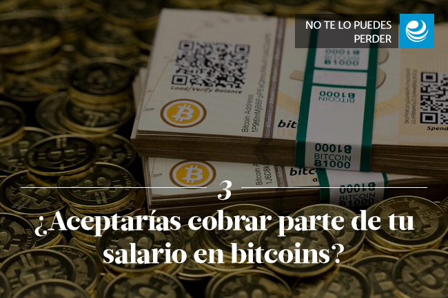 ¿Aceptaría cobrar parte de su salario en bitcoins?