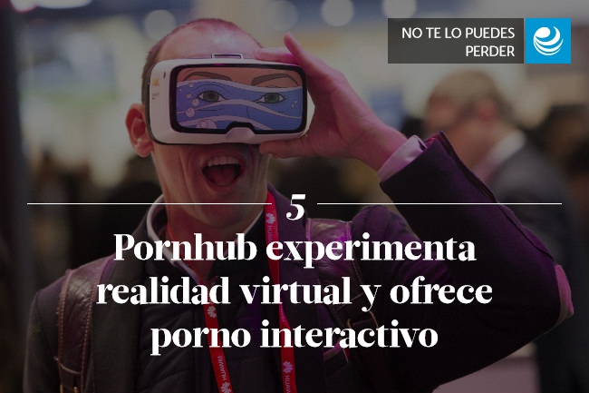 Pornhub experimenta realidad virtual y ofrece porno interactivo