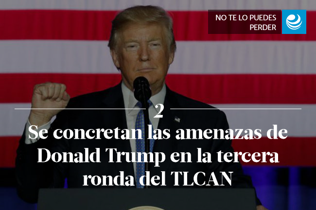 Se concretan las amenazas de Donald Trump en la tercera ronda del TLCAN