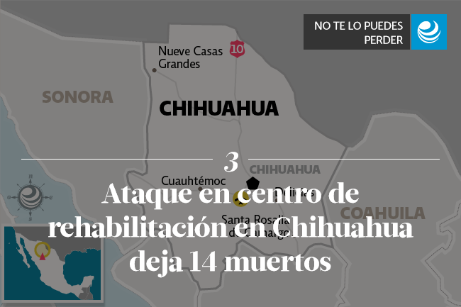 Ataque en centro de rehabilitación en Chihuahua deja 14 muertos